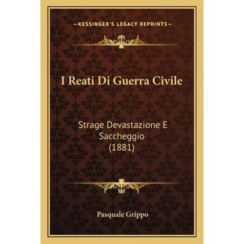 I Reati Di Guerra Civile: Strage Devastazione E Saccheggio (1881)