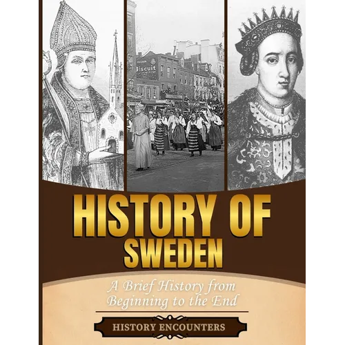 History of Sweden: A Brief History from Beginning to the End
