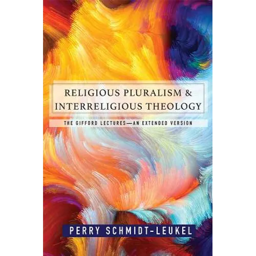 Religious Pluralism and Interreligious Theology: The Gifford Lectures