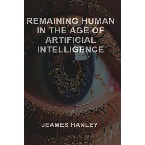 Remaining Human in the Age of Artificial Intelligence