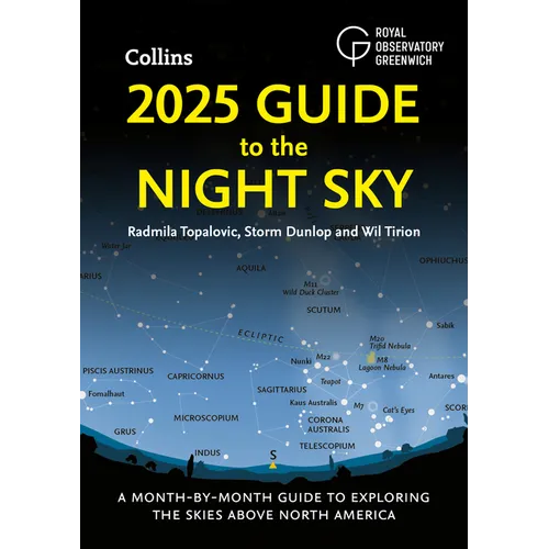 2025 Guide to the Night Sky: A Month-By-Month Guide to Exploring the Skies Above North America