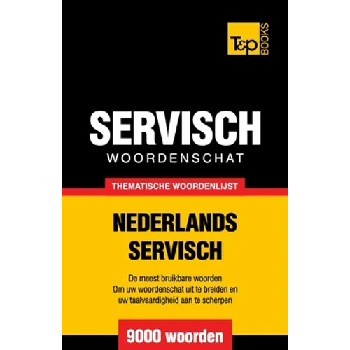 Thematische woordenschat Nederlands-Servisch - 9000 woorden - Paperback