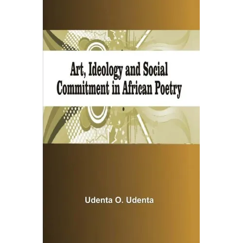 Art, Ideology and Social Commitment in African Poetry