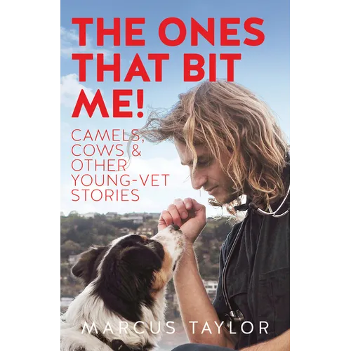 The Ones That Bit Me!: Camels, Cows and Other Young-Vet Stories