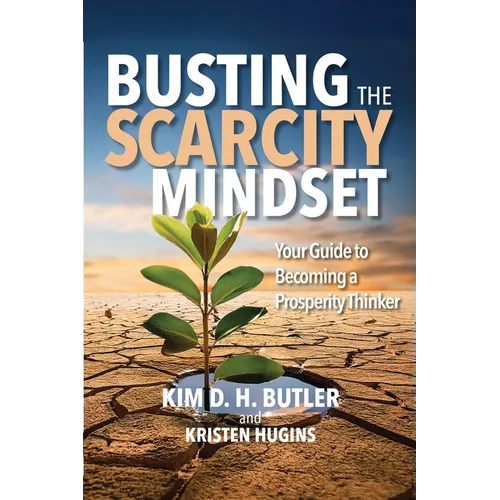 Busting the Scarcity Mindset: Your Guide to Becoming a Prosperity Thinker