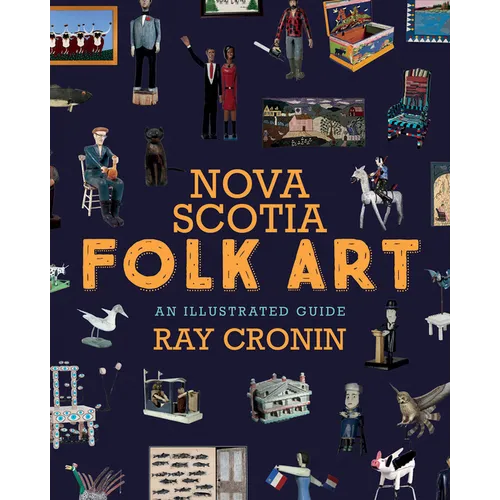 Nova Scotia Folk Art: An Illustrated Guide