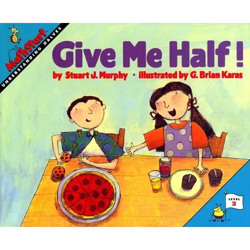 Give Me Half!: Mathstart Level 2: Understanding Halves