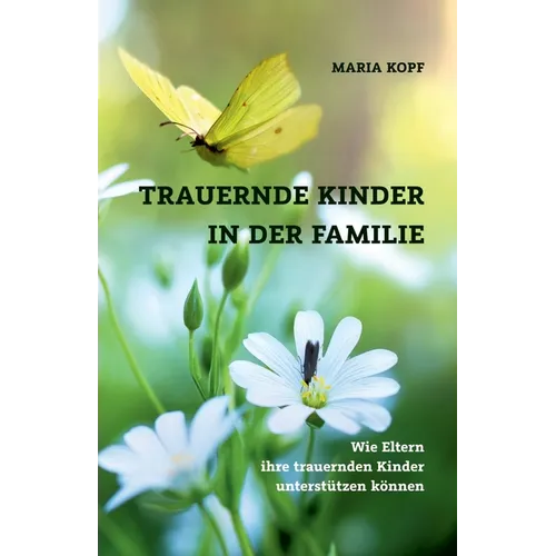 Trauernde Kinder in der Familie: Wie Eltern trauernde Kinder unterstützen können