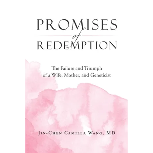Promises of Redemption: The Failure and Triumph of a Wife, Mother, and Geneticist