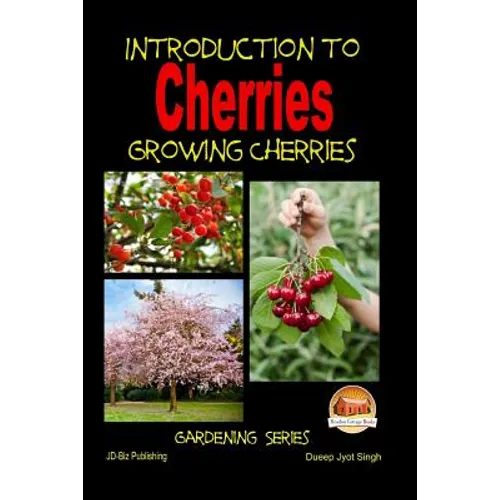 Introduction to Cherries - Growing Cherries