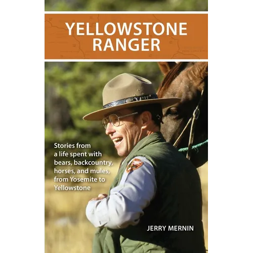 Yellowstone Ranger: Stories from a Life in Yellowstone
