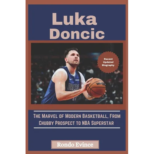 Luka Doncic: The Marvel of Modern Basketball, From Chubby Prospect to NBA Superstar