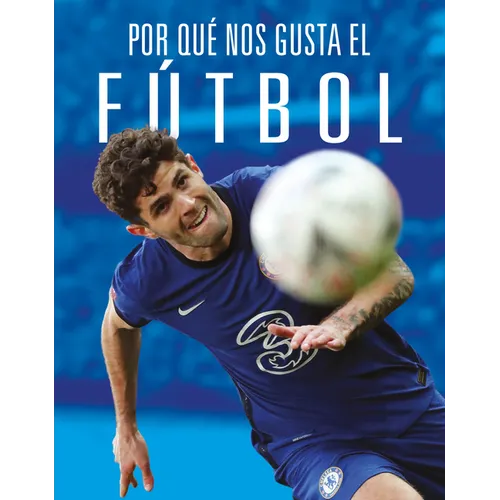 Por Qué Nos Gusta El Fútbol