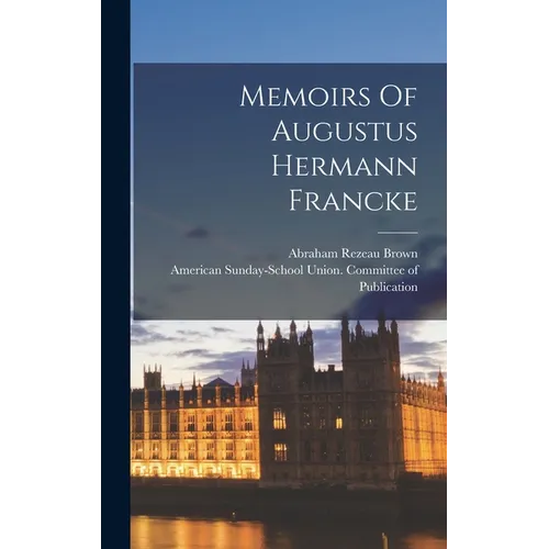 Memoirs Of Augustus Hermann Francke