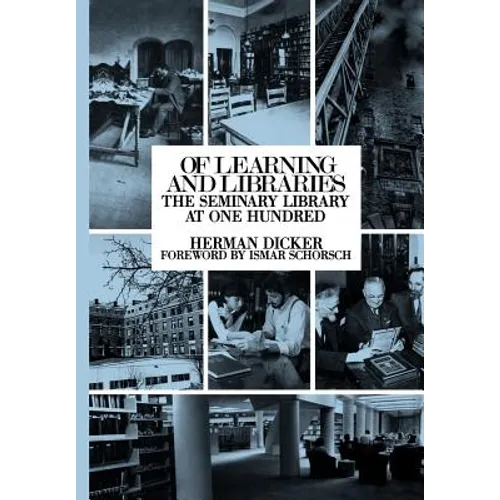 Of Learning and Libraries: The Seminary Library at One Hundred
