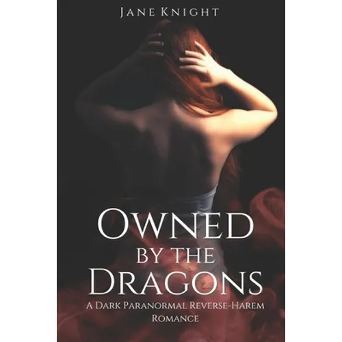 Owned by the Dragons: A Dark Paranormal Reverse-Harem Romance