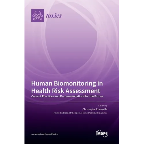 Human Biomonitoring in Health Risk Assessment: Current Practices and Recommendations for the Future
