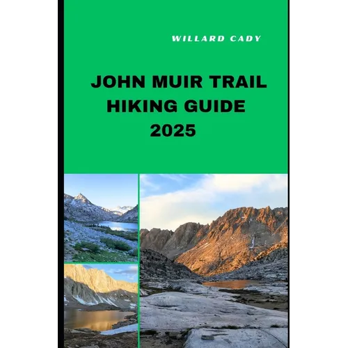 John Muir Trail Hiking Guide 2025: Hiking John Muir Trail Like a Pro: Top Trails and Insider Tips for 2025
