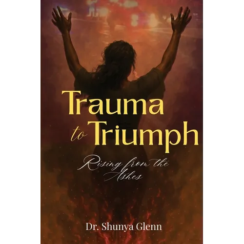 Trauma to Triumph: Rising from the Ashes