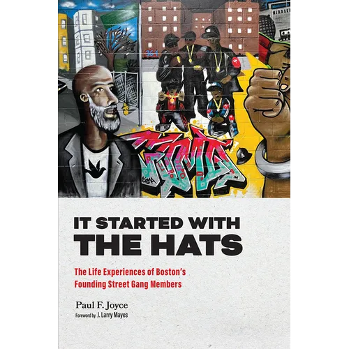 It Started with the Hats: The Life Experiences of Boston's Founding Street Gang Members
