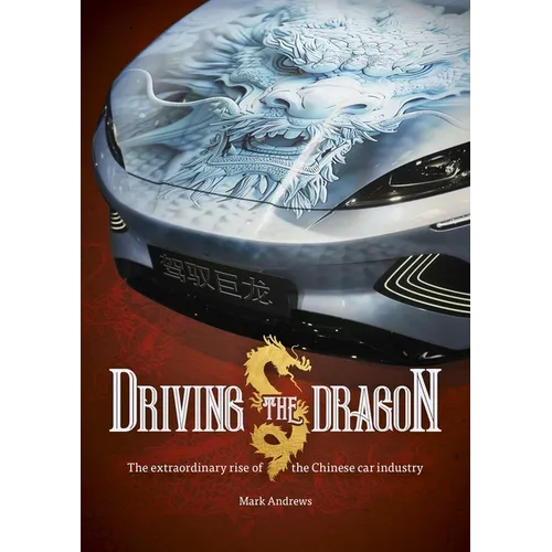 Driving the Dragon: The Rise of the Chinese Car Industry