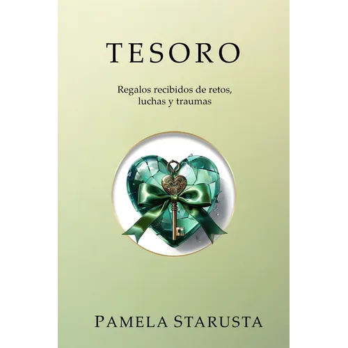 Tesoro: Regalos Recibidos de Retos, Luchas y Traumas