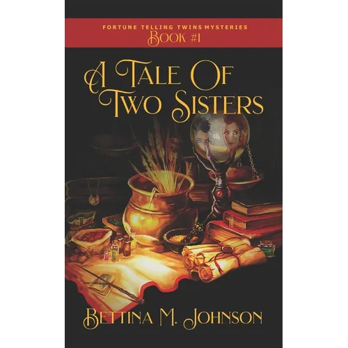 A Tale of Two Sisters: The Fortune-Telling Twins: Antiques & Mystic Uniques Caravan, A Paranormal Psychic Cozy Mystery, Fantasy Romance and Suspense N