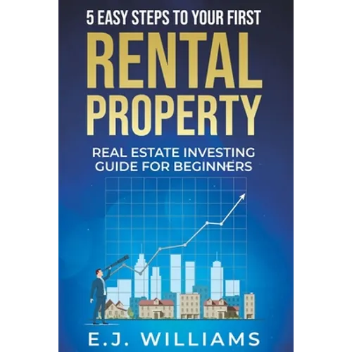 5 Easy Steps to Your First Rental Property: Real Estate Investing Guide for Beginners