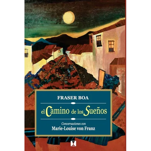 El camino de los sueños: Conversaciones con Marie-Louise von Franz