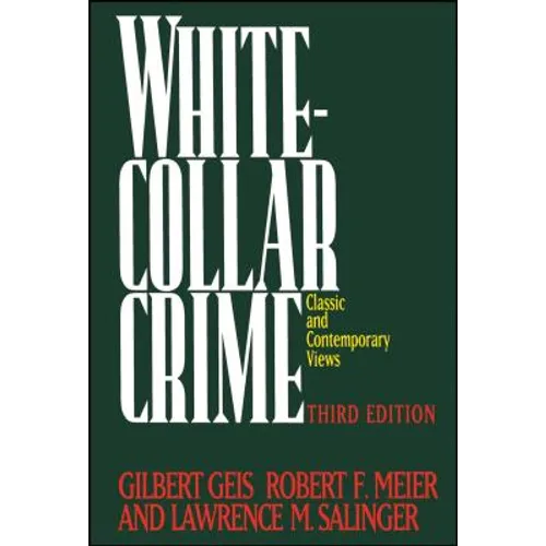 White-Collar Crime: Offenses in Business, Politics, and the Professions, 3rd Ed