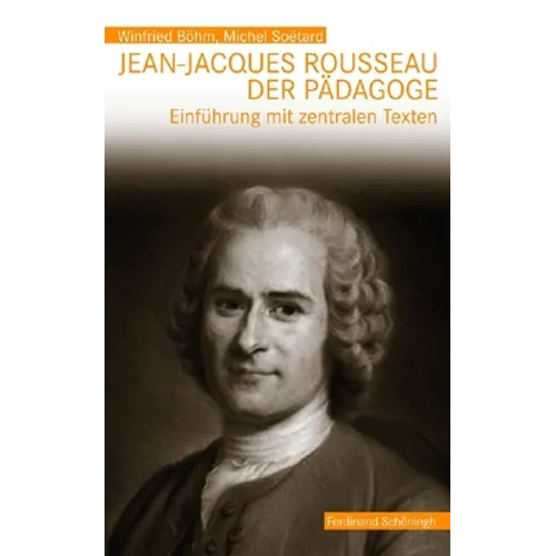 Jean-Jacques Rousseau, Der Pädagoge: Einführung Mit Zentralen Texten