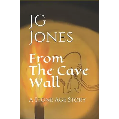 From the Cave Wall: A Stone Age Story