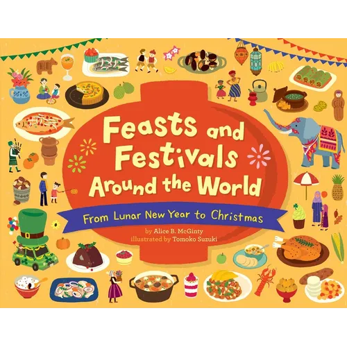 Feasts and Festivals Around the World: From Lunar New Year to Christmas