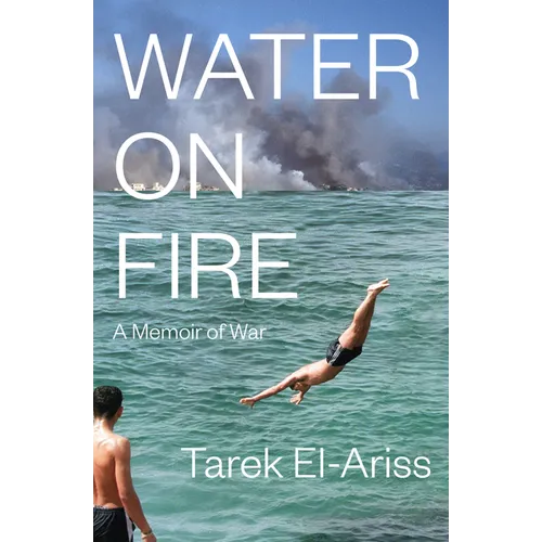 Water on Fire: A Memoir of War
