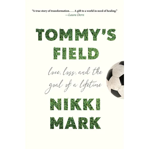 Tommy's Field: Love, Loss, and the Goal of a Lifetime