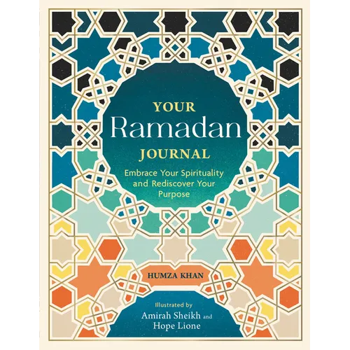 Your Ramadan Journal: Embrace Your Spirituality and Rediscover Your Purpose