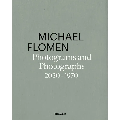 Michael Flomen: Photograms and Photographs. 2020-1970