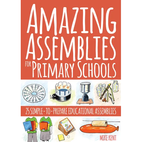 Amazing Assemblies for Primary Schools: 25 Simple-To-Prepare Educational Assemblies