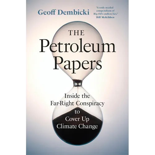 The Petroleum Papers: Inside the Far-Right Conspiracy to Cover Up Climate Change