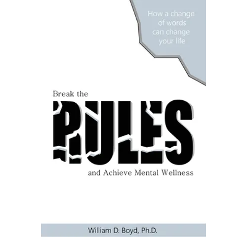Break the Rules: And Achieve Mental Wellness