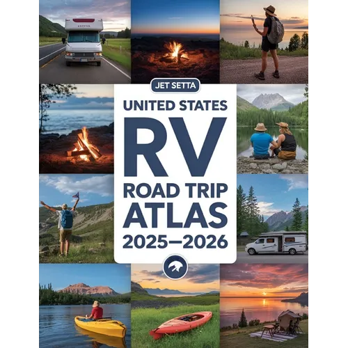 United States RV Road Trip Atlas 2025-2026: Complete Guide with Detailed Maps to Scenic Routes, Campgrounds, National Parks & Hidden Gems Across All 5