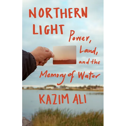 Northern Light: Power, Land, and the Memory of Water