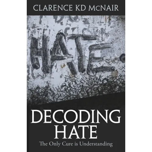 Decoding Hate: The Only Cure is Understanding