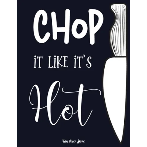 Chop it like it's Hot: personalized recipe box, recipe keeper make your own cookbook, 106-Pages 8.5" x 11" Collect the Recipes You Love in Yo