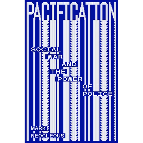 Pacification: Social War and the Power of Police