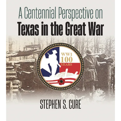 A Centennial Perspective on Texas in the Great War