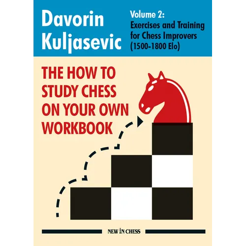The How to Study Chess on Your Own Workbook: Exercises and Training for Chess Improvers (1500 - 1800 Elo)