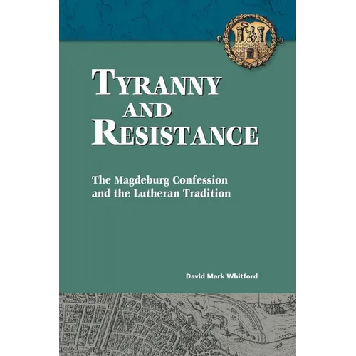 Tyranny and Resistance: The Magdeburg Confession and the Lutheran Tradition