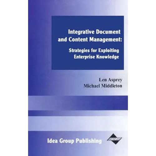 Integrative Document and Content Management: Strategies for Exploiting Enterprise Knowledge