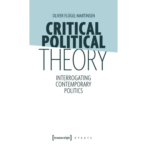 Critical Political Theory: Interrogating Contemporary Politics